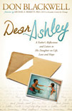 Dear Ashley A Fathers Reflections and Letters to His Daughter on Life, Love and Hope