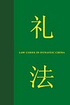 Law Codes in Dynastic China, A Synopsis of Chinese Legal History in the Thirty Centuries from Zhou to Qing