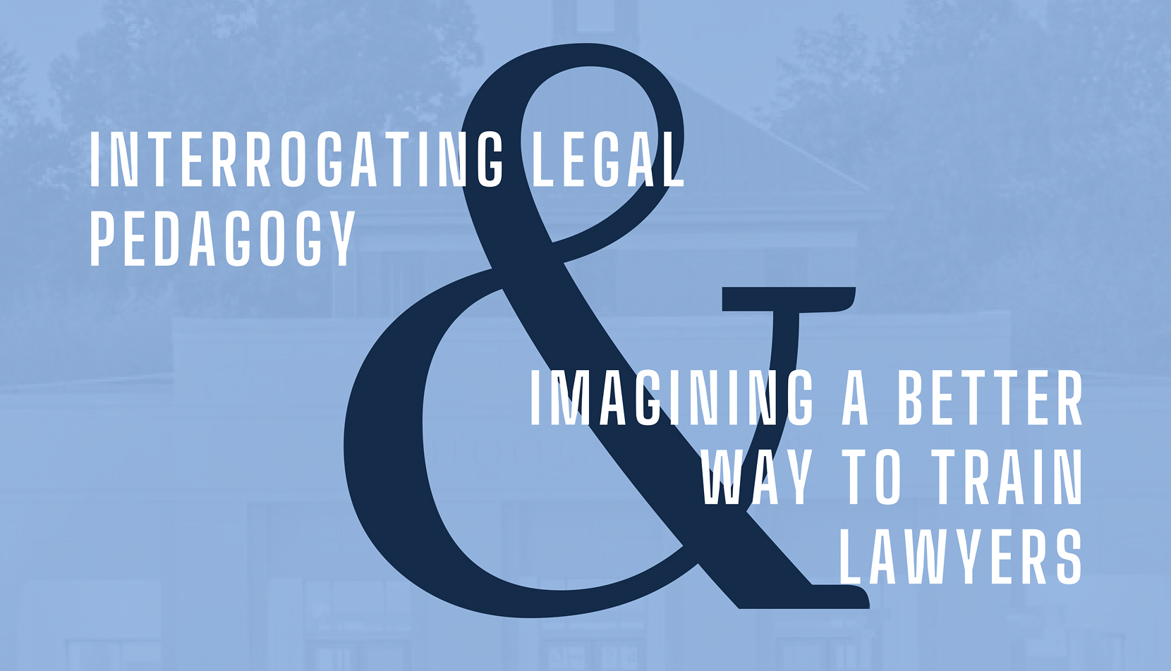 Symposium To Examine Legal Pedagogy