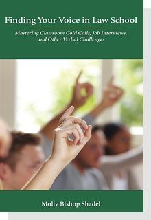 “Finding Your Voice in Law School: Mastering Classroom Cold Calls, Job Interviews, and Other Verbal Challenges”