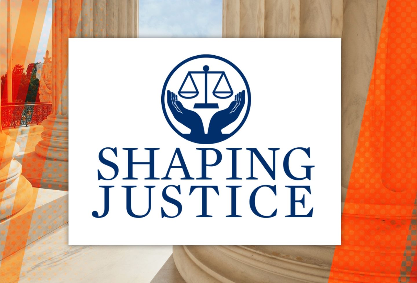 Shaping Justice