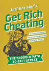 Get Rich Cheating: The Crooked Path to Easy Street