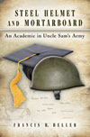 Steel Helmet and Mortarboard: An Academic in Uncle Sam’s Army